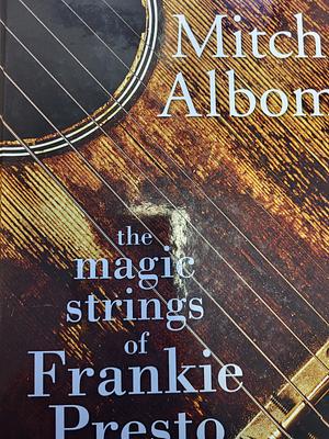 The Magic Strings of Frankie Presto by Mitch Albom