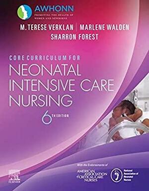 Core Curriculum for Neonatal Intensive Care Nursing E-Book by Marlene Walden, Sharron Forest, M. Terese Verklan, AWHONN