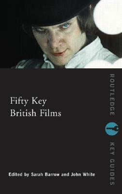 Fifty Key British Films by 