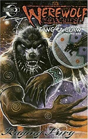 Werewolf the Apocalypse: Fang and Claw Volume 1: Raging Fury by Gerald DeCaire, Joe Gentile, Steve Ellis