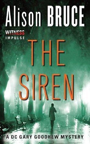 The Siren: A Gary Goodhew Mystery by Alison Bruce, Alison Bruce