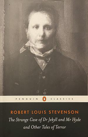 The Strange Case of Dr. Jekyll and Mr. Hyde and Other Tales of Terror by Robert Louis Stevenson