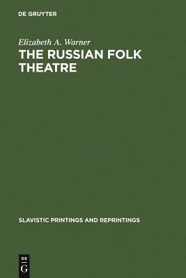 The Russian Folk Theatre by Elizabeth A. Warner