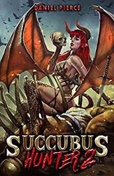 Succubus Hunter 2 (The Succubus Series) by Daniel Pierce