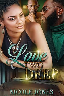 Love Two Deep by Nicole Jones