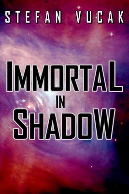 Immortal in Shadow by Stefan Vucak
