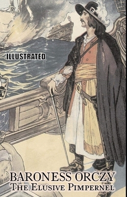 The Elusive Pimpernel Illustrated by Baroness Orczy