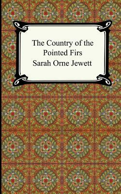 The Country of the Pointed Firs by Sarah Orne Jewett