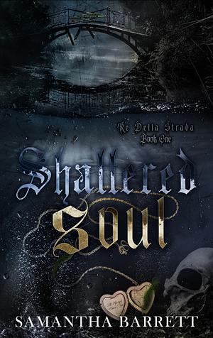 Shattered Soul by Samantha Barrett