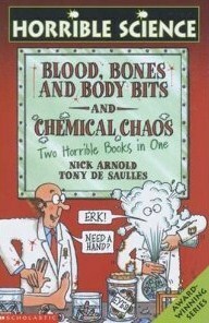 Blood, Bones And Body Bits And Chemical Chaos (Horrible Science) by Nick Arnold