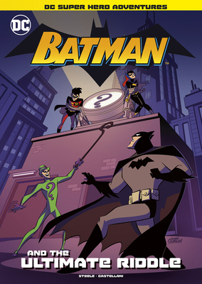 Batman and the Ultimate Riddle by Michael Anthony Steele