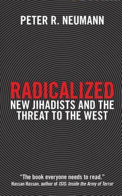 Radicalized: New Jihadists and the Threat to the West by Alexander Starritt, Peter R. Neumann