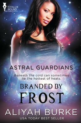 Astral Guardians: Branded by Frost by Aliyah Burke