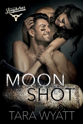 Moon Shot: An Enemies to Lovers Baseball Romance by Tara Wyatt