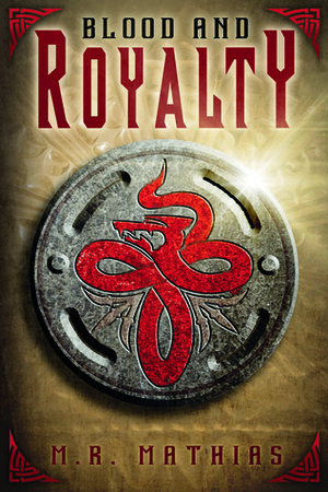 Blood and Royalty by M.R. Mathias