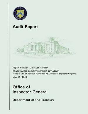 State Small Business Credit Initiative: Idaho's Use of Federal Funds for its Collateral Support Program by Office of Inspector General