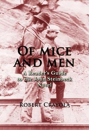 Study Guide: Of Mice and Men by John Steinbeck by Robert Crayola