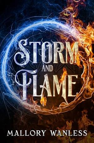 Storm and Flame by Mallory Wanless