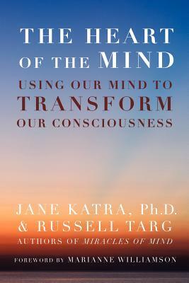 The Heart of the Mind by Jane Katra, Russell Targ
