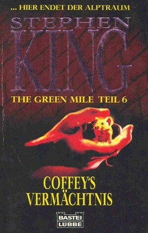 The Green Mile, Teil 6: Coffey's Vermächtnis by Stephen King