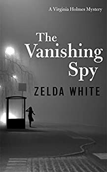 The Vanishing Spy by Zelda White