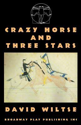 Crazy Horse and Three Stars by David Wiltse