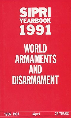 Sipri Yearbook 1991: World Armaments and Disarmament by Stockholm International Peace Research I