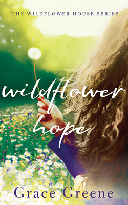 Wildflower Hope by Grace Greene