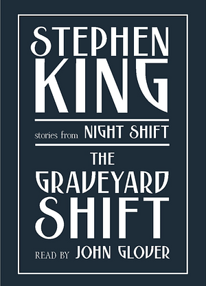 The Graveyard Shift: Stories from Night Shift by Stephen King