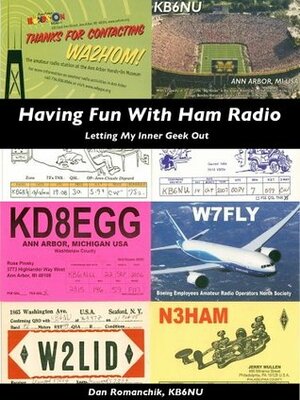 Having Fun With Ham Radio: Letting my inner geek out by Dan Romanchik