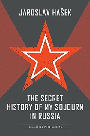 The Secret History of my Sojourn in Russia by Jaroslav Hašek