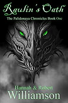 Raulin's Oath: The Palidonaya Chronicles Book 1 by Hannah Williamson, Robert Williamson