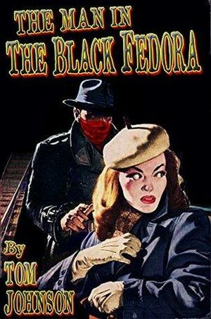 The Man In The Black Fedora by Tom Johnson
