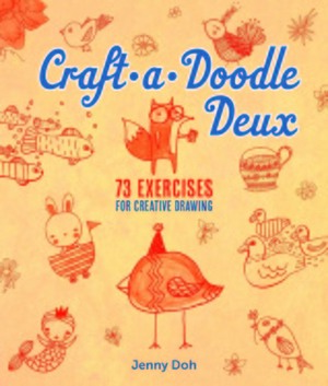 Craft-a-Doodle Deux: 73 Exercises for Creative Drawing by Jenny Doh