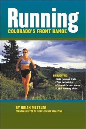 Running Colorado's Front Range by Brian Metzler