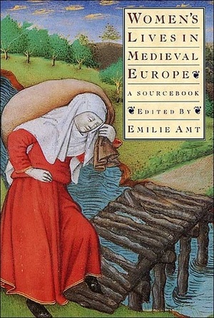 Women's Lives in Medieval Europe: A Sourcebook by Emilie Amt