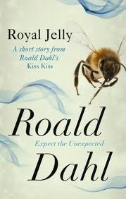 Royal Jelly: A Short Story from Roald Dahl's 'Kiss Kiss by Roald Dahl