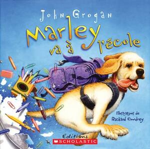 Marley va à l'école by John Grogan