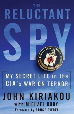The Reluctant Spy: My Secret Life in the CIA's War on Terror by Michael Ruby