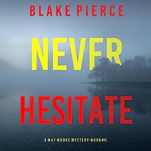 Never Hesitate by Blake Pierce