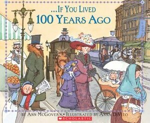 If You Lived 100 Years Ago by Ann McGovern, Anna DiVito