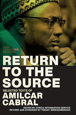 Return to the Source: Selected Texts of Amilcar Cabral, New Expanded Edition by Amílcar Cabral