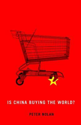 Is China Buying the World? by Peter Nolan