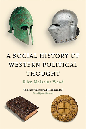 A Social History of Western Political Thought by Ellen Meiksins Wood