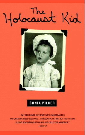 The Holocaust Kid by Sonia Pilcer