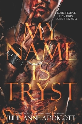 My Name is Tryst by Julie Anne Addicott