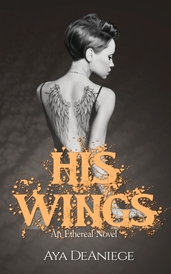 His Wings by Aya DeAniege