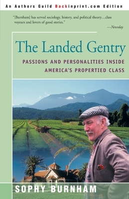 The Landed Gentry: Passions and Personalities Inside America's Propertied Class by Sophy Burnham