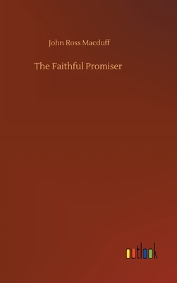 The Faithful Promiser by John Ross Macduff