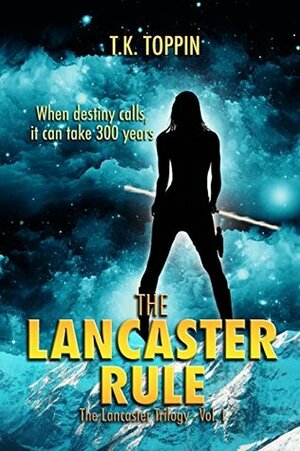 The Lancaster Rule - The Lancaster Trilogy Vol. 1 by T.K. Toppin
